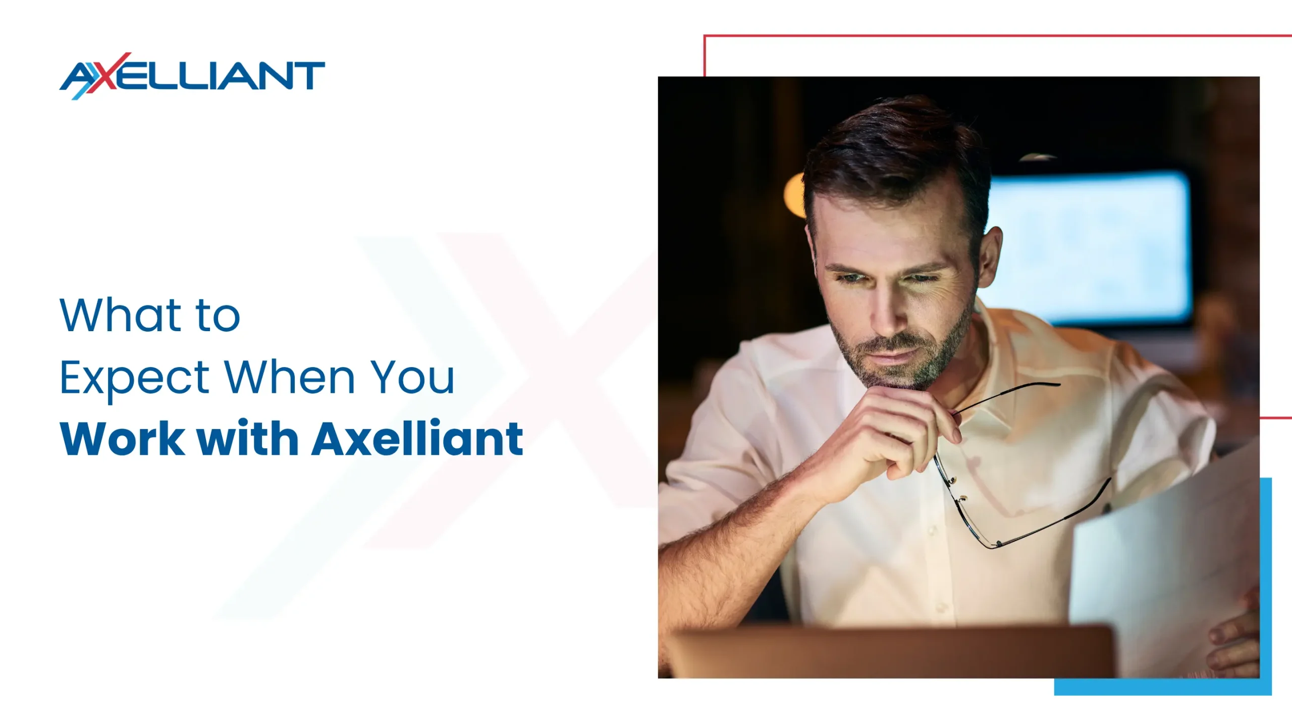 What to Expect When You Work with Axelliant 